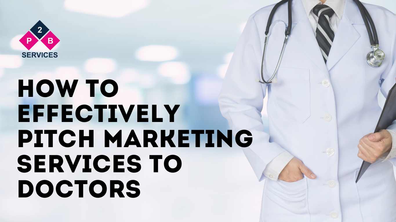 How to Effectively Pitch Marketing Services to Doctors